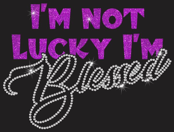 Not Lucky Blessed vinyl and rhinestone transfer